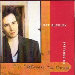 Jeff Buckley : Sketches for My Sweetheart The Drunk